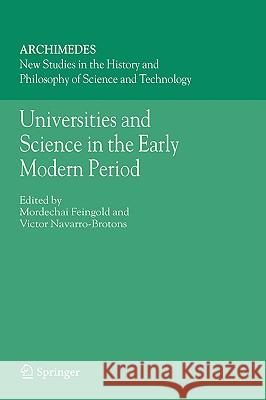 Universities and Science in the Early Modern Period M. Feingold Mordechai Feingold Victor Navarro-Brotons 9781402039744