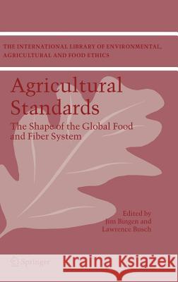Agricultural Standards: The Shape of the Global Food and Fiber System Bingen, Jim 9781402039836 Springer London
