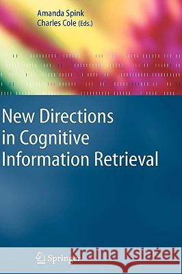 New Directions in Cognitive Information Retrieval A. Spink Amanda Spink Charles Cole 9781402040139