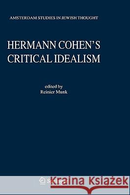 Hermann Cohen's Critical Idealism R. Munk Reinier Munk 9781402040467 Springer