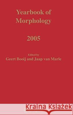 Yearbook of Morphology 2005 G. Booji Geert Booij Jaap Va 9781402040658