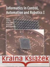 Informatics in Control, Automation and Robotics I J. Braz Josi Braz Helder Arazjo 9781402041365 Springer London