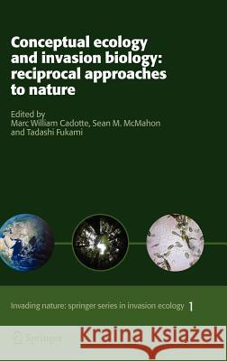 Conceptual Ecology and Invasion Biology: Reciprocal Approaches to Nature Marc William Cadotte 9781402041570