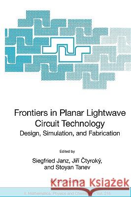 Frontiers in Planar LightWave Circuit Technology: Design, Simulation, and Fabrication Janz, Siegfried 9781402041648 Springer