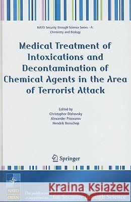 Medical Treatment of Intoxications and Decontamination of Chemical Agents in the Area of Terrorist Attack C. Dishovasky Christophor Dishovsky Alexander Pivovarov 9781402041686 Springer