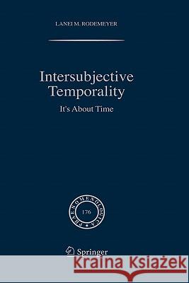 Intersubjective Temporality: It's about Time Rodemeyer, Lanei M. 9781402042133 Springer