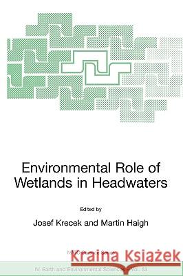 Environmental Role of Wetlands in Headwaters J. Krecek Josef Krecek Martin Haigh 9781402042263 Springer