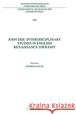 John Dee: Interdisciplinary Studies in English Renaissance Thought S. Clucas Stephen Clucas 9781402042454 Springer