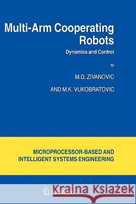 Multi-Arm Cooperating Robots: Dynamics and Control Zivanovic, M. D. 9781402042683 Springer