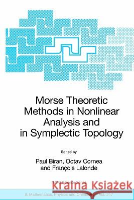 Morse Theoretic Methods in Nonlinear Analysis and in Symplectic Topology P. Biran Paul Biran Octav Cornea 9781402042737 Springer