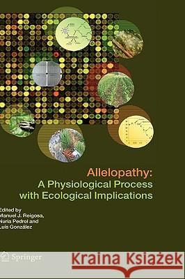 Allelopathy: A Physiological Process with Ecological Implications Reigosa, Manuel J. 9781402042799 Springer