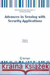 Advances in Sensing with Security Applications J. Byrnes Jim Byrnes Gerald Ostheimer 9781402042843 Springer