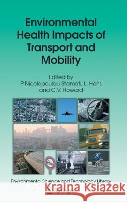 Environmental Health Impacts of Transport and Mobility P. Nicolopoulou-Stamati L. Hens C. V. Howard 9781402043048 Springer London