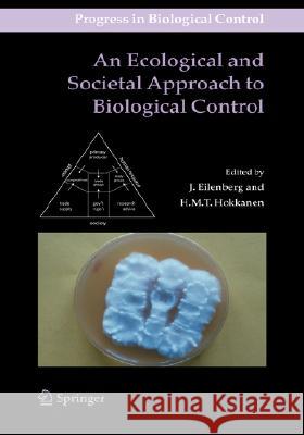 An Ecological and Societal Approach to Biological Control H. M. T. Hokkanen J. Eilenberg 9781402043208 Springer