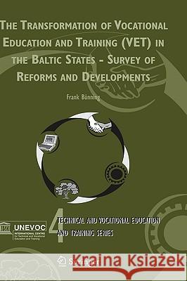 The Transformation of Vocational Education and Training (Vet) in the Baltic States - Survey of Reforms and Developments Bünning, Frank 9781402043406 Springer