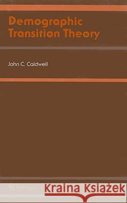 Demographic Transition Theory John C. Caldwell Bruce K. Caldwell Pat Caldwell 9781402043734 Springer