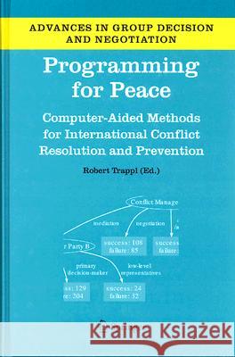 Programming for Peace: Computer-Aided Methods for International Conflict Resolution and Prevention Trappl, Robert 9781402043772 Springer