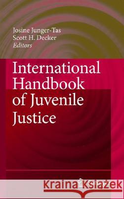 International Handbook of Juvenile Justice Josine Junger-Tas Scott Decker 9781402044007
