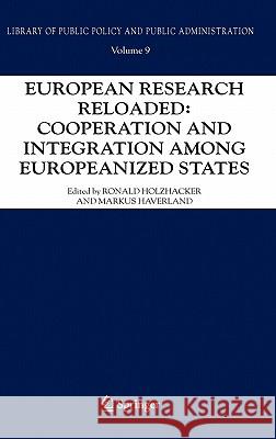 European Research Reloaded: Cooperation and Integration Among Europeanized States Holzhacker, Ronald 9781402044298
