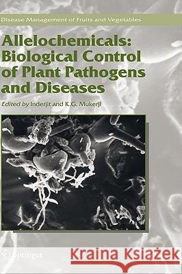 Allelochemicals: Biological Control of Plant Pathogens and Diseases Inderjit                                 K. G. Mukerji 9781402044458 Springer London