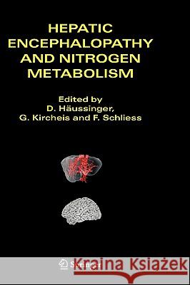 Hepatic Encephalopathy and Nitrogen Metabolism D. Haussinger G. Kirchels F. Schless 9781402044557 Springer London