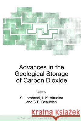 Advances in the Geological Storage of Carbon Dioxide: International Approaches to Reduce Anthropogenic Greenhouse Gas Emissions Lombardi, S. 9781402044700 Springer