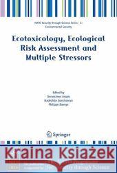 Ecotoxicology, Ecological Risk Assessment and Multiple Stressors G. Arapis Gerassimos Arapis Nadezhda Goncharova 9781402044748 Springer