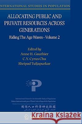 Allocating Public and Private Resources Across Generations: Riding the Age Waves - Volume 2 Gauthier, Anne H. 9781402044809 Springer