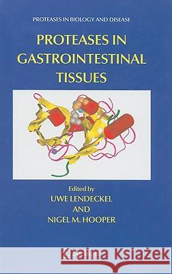 Proteases in Gastrointestinal Tissues Uwe Lendeckel Nigel M. Hooper 9781402044823 Springer
