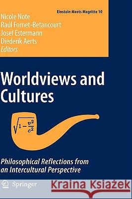 Worldviews and Cultures: Philosophical Reflections from an Intercultural Perspective Note, Nicole 9781402045028