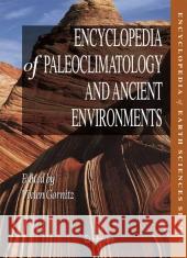 Encyclopedia of Paleoclimatology and Ancient Environments Vivien Gornitz 9781402045516