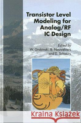 Transistor Level Modeling for Analog/RF IC Design Wladyslaw Grabinski Bart Nauwelaers Dominique Schreurs 9781402045554 Springer