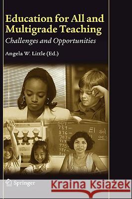 Education for All and Multigrade Teaching: Challenges and Opportunities Angela W. Little 9781402045905 Springer