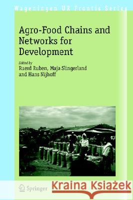 The Agro-Food Chains and Networks for Development Ruerd Ruben Kaja Slingerland Hans Nijhoff 9781402045929