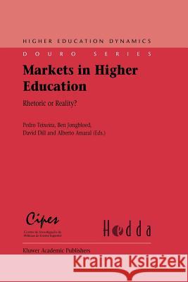 Markets in Higher Education: Rhetoric or Reality? Teixeira, Pedro 9781402046124
