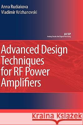 Advanced Design Techniques for RF Power Amplifiers Anna N. Rudiakova Vladimir G. Krizhanovski 9781402046384 Springer London