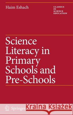 Science Literacy in Primary Schools and Pre-Schools Haim Eshach 9781402046414 Springer London