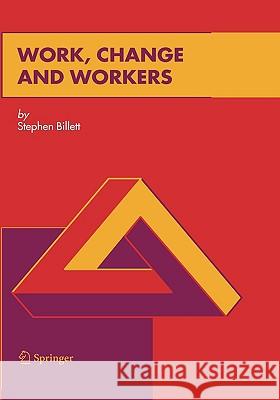 Work, Change and Workers Stephen Billett 9781402046438 Springer
