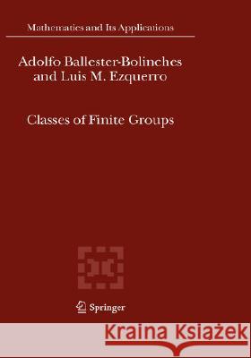 Classes of Finite Groups Adolfo Ballester-Bolinches Luis M. Ezquerro 9781402047183 Springer