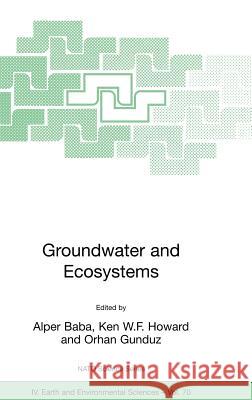 Groundwater and Ecosystems Alper Baba Ken W. F. Howard Orhan Gunduz 9781402047367 Springer