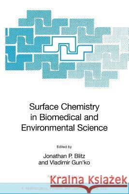Surface Chemistry in Biomedical and Environmental Science Jonathan P. Blitz Vladimir M. Gun'ko 9781402047404 