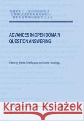Advances in Open Domain Question Answering Tomek Strzalkowski Sanda Harabagiu 9781402047442 Springer