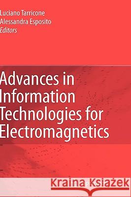 Advances in Information Technologies for Electromagnetics Luciano Tarricone Alessandra Esposito 9781402047480 Springer