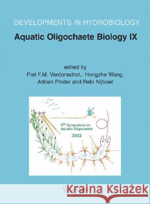 Aquatic Oligochaete Biology IX: Selected Papers from the 9th Symposium on Aquatic Oligochaeta, 6-10 October 2003, Wageningen, the Netherlands Verdonschot, Piet F. M. 9781402047817 Springer