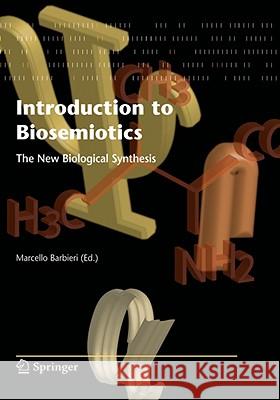 Introduction to Biosemiotics: The New Biological Synthesis Barbieri, Marcello 9781402048135 Kluwer Academic Publishers