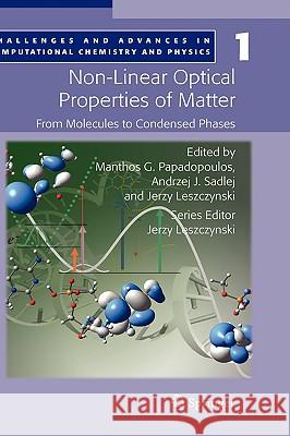 Non-Linear Optical Properties of Matter: From Molecules to Condensed Phases Papadopoulos, Manthos G. 9781402048494 Springer