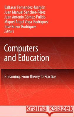 Computers and Education: E-Learning, from Theory to Practice Fernández-Manjón, Baltasar 9781402049132