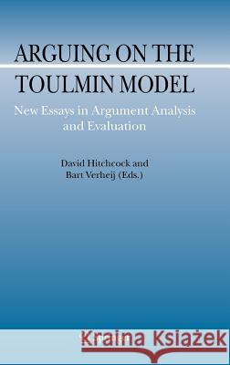 Arguing on the Toulmin Model: New Essays in Argument Analysis and Evaluation Hitchcock, David 9781402049378 Springer