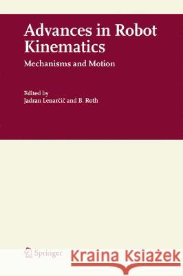 Advances in Robot Kinematics: Mechanisms and Motion Lenarčič, Jadran 9781402049408