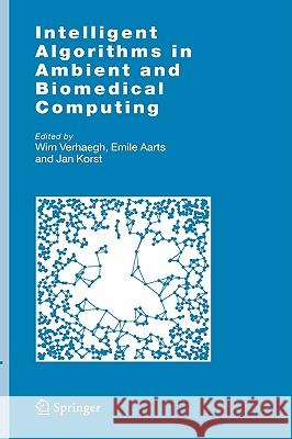 Intelligent Algorithms in Ambient and Biomedical Computing Wim F. J. Verhaegh Emile Aarts Jan Korst 9781402049538